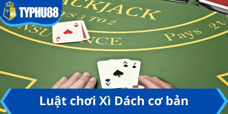 Luật chơi Xì Dách cơ bản