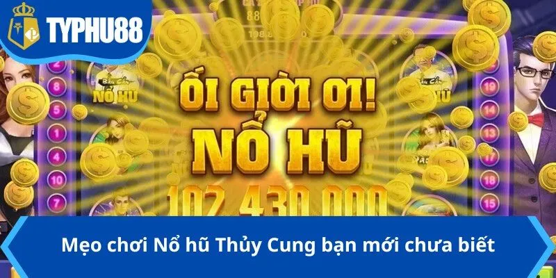 Mẹo chơi Nổ hũ Thủy Cung bạn mới chưa biết