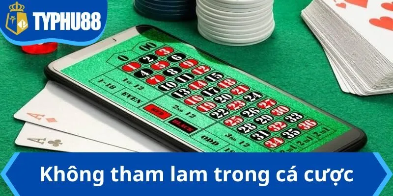 Hội viên tuyệt đối không được tham lam trong cá cược